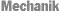 Mechanik